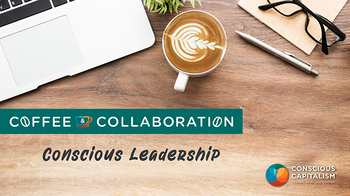 c3md, conscious capitalism, coffee and collaboration, conscious leadership